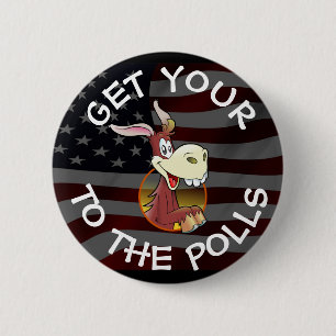 Get Your A$$ to the Polls Vote Humour Button