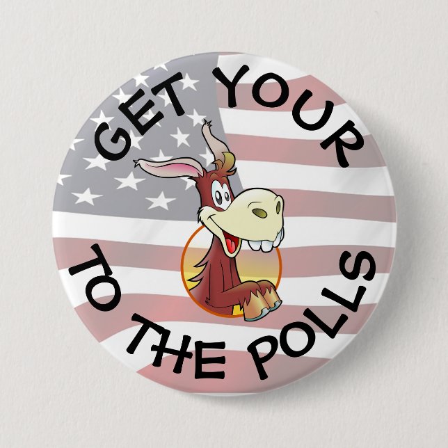 Get Your A$$ to the Polls Vote Humour Button (Front)
