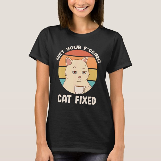 Get Your Cat Fixed Cat Rescue T-Shirt (Front)