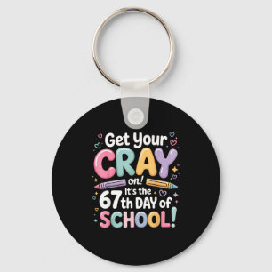 Get Your Cray On It's The 67 Th Day Of School 67 M Key Ring
