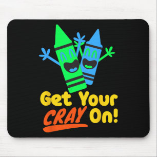 Get Your Cray On Kids Boys Girls Back To School Cr Mouse Pad