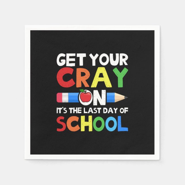 Get Your Cray On Last Day Of School Napkin (Front)