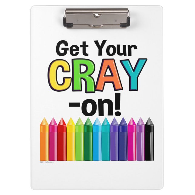 Get your Cray On Rainbow Crazy Crayon Art Teacher Clipboard (Front)