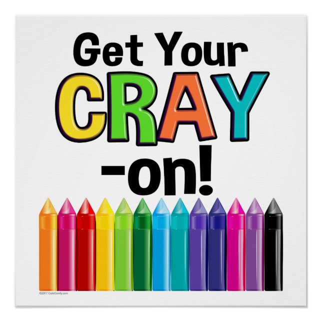 Get your Cray On Rainbow Crazy Crayon Art Teacher Poster (Front)
