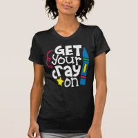 Get Your Cray On T-Shirt - Fun School Children's