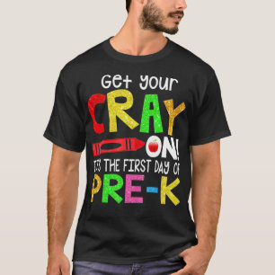 Get Your Crayon Its The First Day of PreK T-Shirt