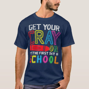 Get Your Crayon Its The First Day Of School T-Shirt