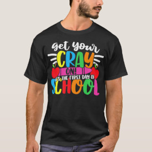 Get Your Crayon Its The First Day Of School T-Shirt