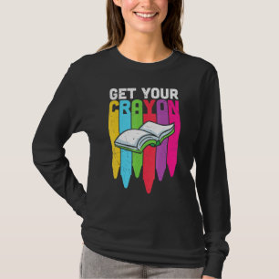 Get Your Crayon Kindergarten Book Reading School G T-Shirt