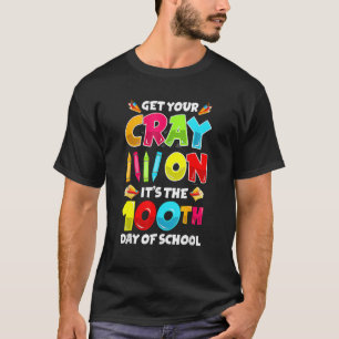 Get Your Crayon the 100th Day Of School  Teacher T-Shirt