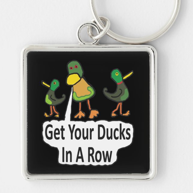 Get Your Ducks In A Row Key Ring (Front)