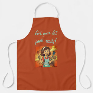 "Get Your Fat Pants Ready" Apron
