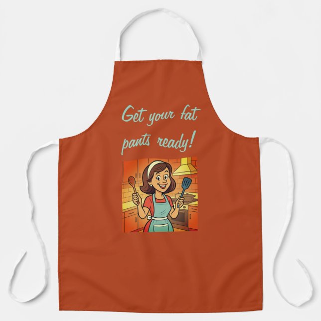  "Get Your Fat Pants Ready"  Apron (Front)