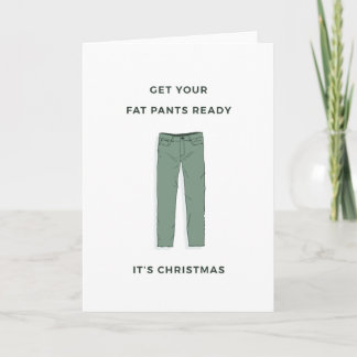 Get your fat pants ready - Christmas Card