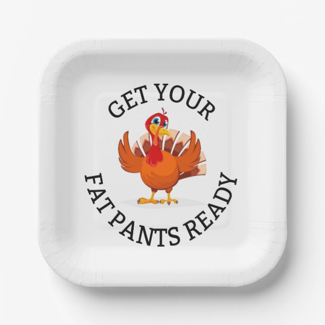 Get Your Fat Pants Ready!- Thanksgiving Plates (Front)