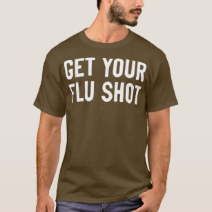 Get Your Flu Shot T-Shirt