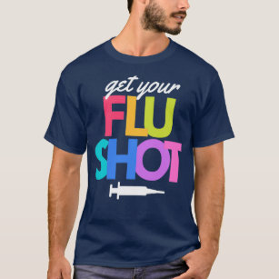 Get Your Flu Shot Vaccine Cute Nursing Caregiver F T-Shirt