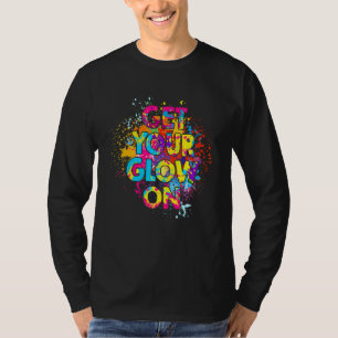 Get Your Glow On Party 80s 90s Retro Colours Glow  T-Shirt