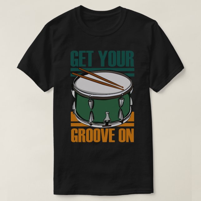 Get Your Groove On  T-Shirt (Design Front)