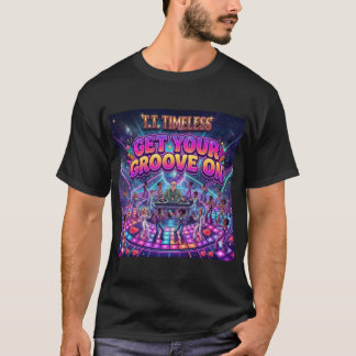 Get Your Groove On T-Shirt