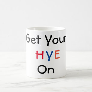 Get Your HYE On Coffee Mug