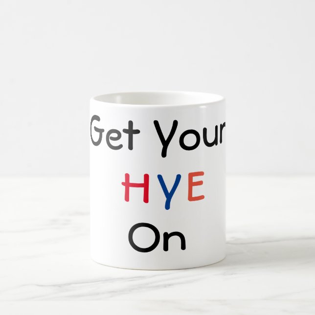 Get Your HYE On Coffee Mug (Center)