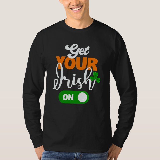 Get Your Irish On Saint Patricks Drink Paddys Day  T-Shirt (Front)