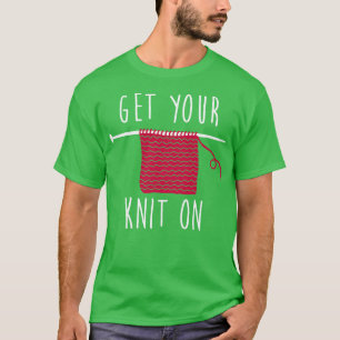 Get your knit on white T-Shirt