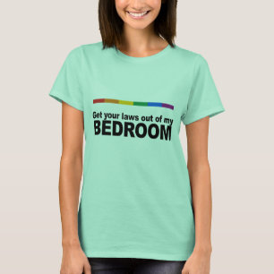Get your laws out of my bedroom T-Shirt