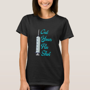 Get Your Nurse Flu Shot Nurse T-Shirt