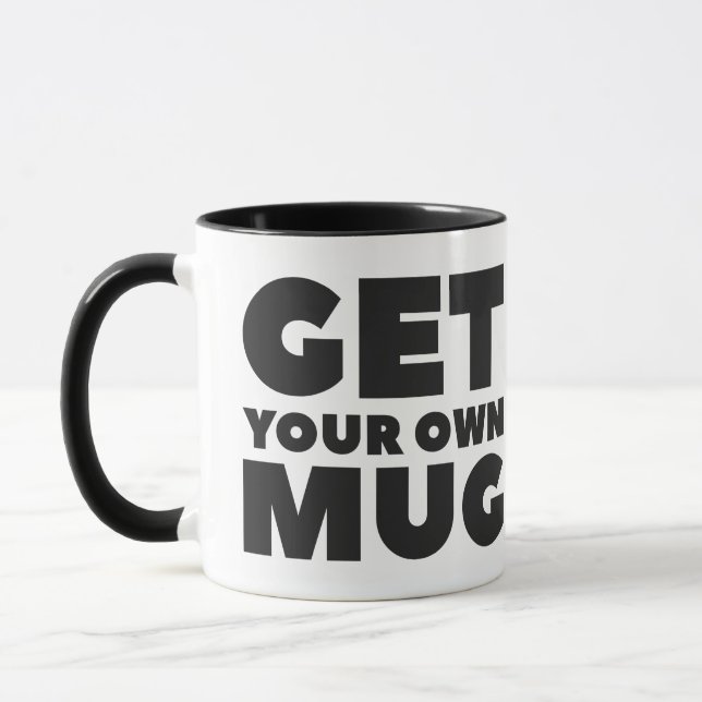 Get Your Own Mug (Left)