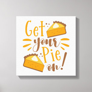 Get Your Pie On! Canvas Print