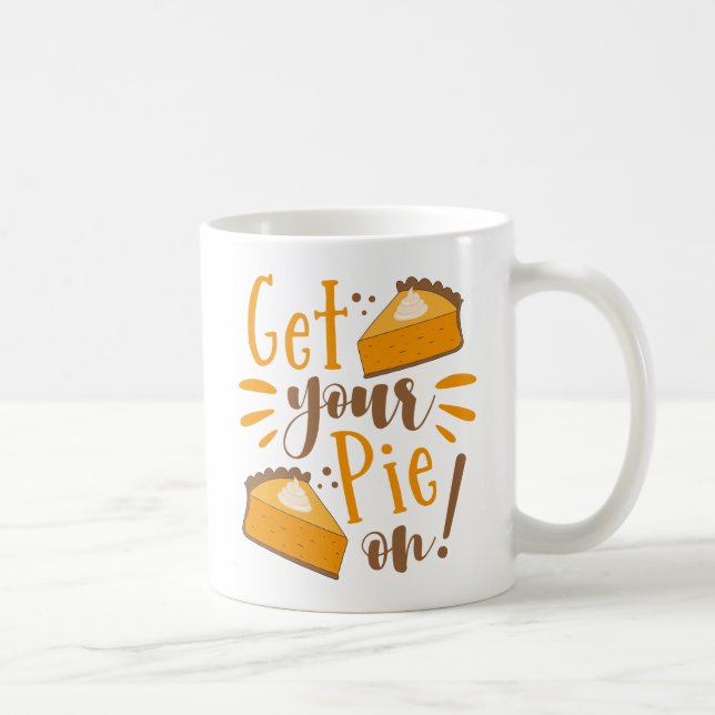 Get Your Pie On! Coffee Mug (Right)