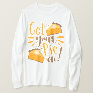 Get Your Pie On! T-Shirt