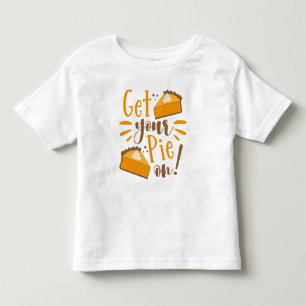 Get Your Pie On! Toddler T-Shirt