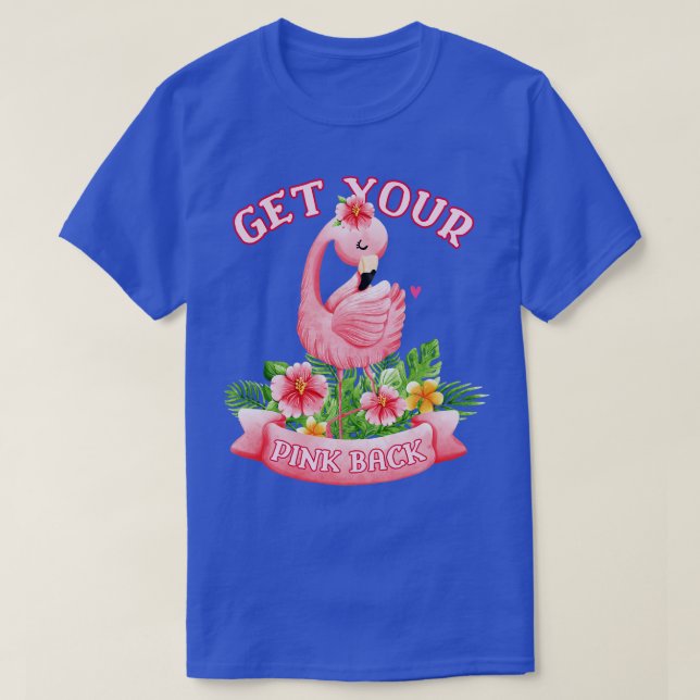 Get Your Pink Back Tropical Flamingo Lover T-Shirt (Design Front)