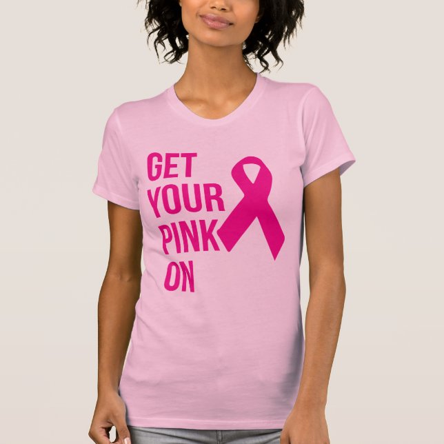 Get Your Pink On - Cancer Awareness Ribbon T-Shirt (Front)