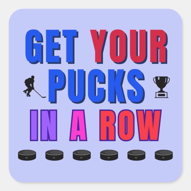 Get your pucks in a row square sticker (Front)
