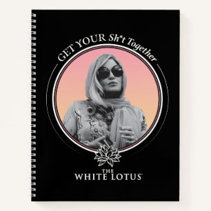 Get Your Sh*t Together - The White Lotus Notebook