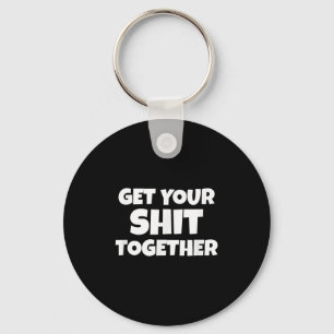 Get Your Together Funny Meme Humour Motivational A Key Ring