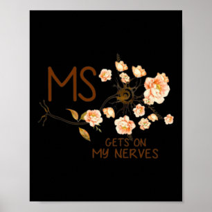 Gets On My Nerves Multiple Sclerosis Awareness 4  Poster