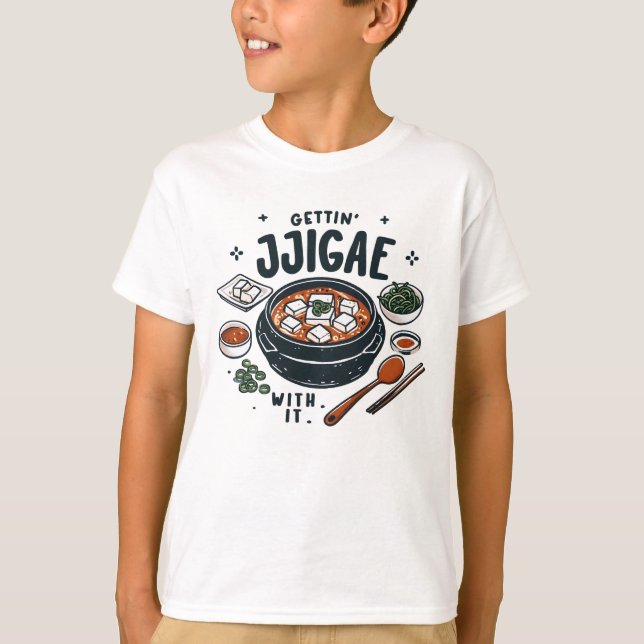 Gettin' Jjigae With It  T-Shirt (Front)