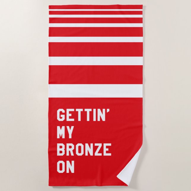Gettin' My Bronze On Beach Towel (Front)