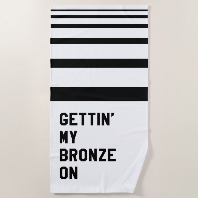 Gettin' My Bronze On Beach Towel (Front)