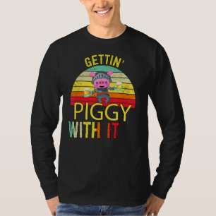 Gettin' Piggy With It Pig Drinking  Sarcasm Pun T-Shirt