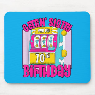 Gettin Slotty For 70th Birthday _ 70 Las Vegas Mouse Pad