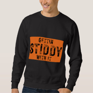 Gettin Stiddy With It Sweatshirt