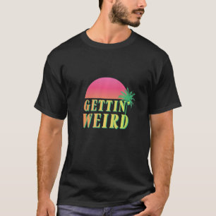 Gettin' Weird Bride Squad Bachelorette Party T-Shirt