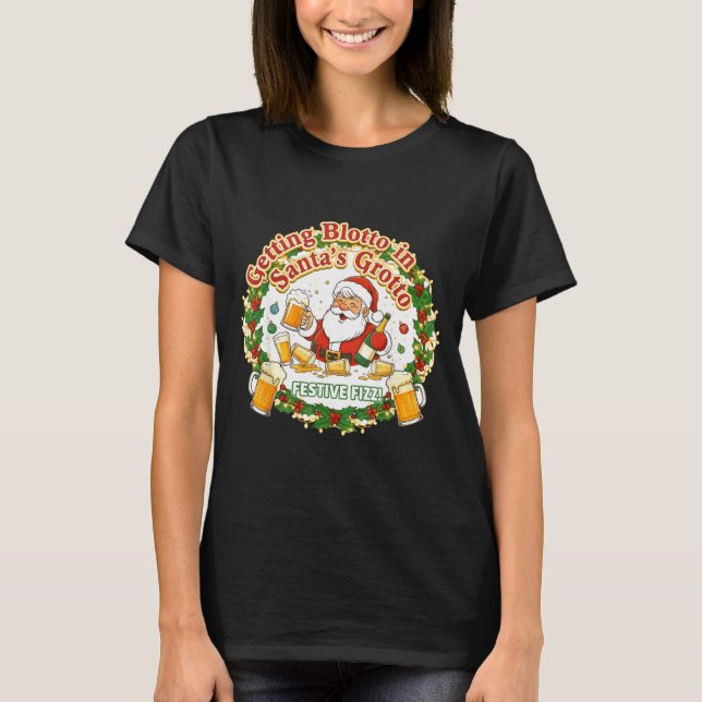 Getting Blotto In Santa's Grotto Drunk Friends Nig T-Shirt (Front)