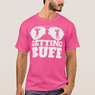 Getting Buff Funny Weightlifting Getting Buff T-Shirt